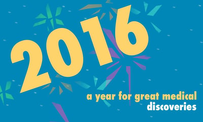 2016: A Great Year for Medical Discoveries!