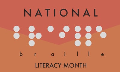 National Braille Literacy Month (January)