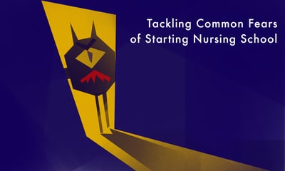 Tackling Common Fears of Starting Nursing School