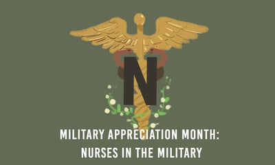 Military Appreciation Month: Nurses in the Military