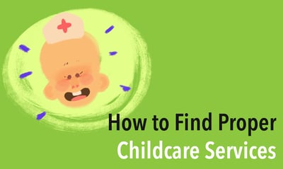 How to Find Proper Childcare Services