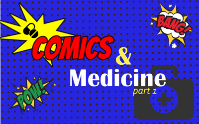 Comics and Medicine: Part 1