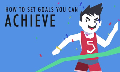 How to Set Goals that You Can Achieve