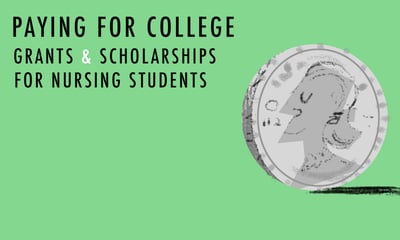 Paying for College: Grants & Scholarships for Nursing Students