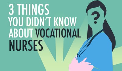 3 Things You Didn't Know About Vocational Nurses